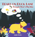Bears On Duck Lane: Snuggle Bear's Big Idea - Hardcover