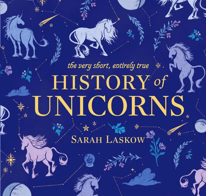The Very Short, Entirely True History of Unicorns - Hardcover