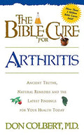 The Bible Cure for Arthritis: Ancient Truths, Natural Remedies and the Latest Findings for Your Health Today - Paperback