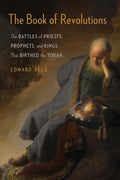 The Book of Revolutions: The Battles of Priests, Prophets, and Kings That Birthed the Torah - Paperback
