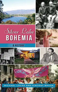 Silver Lake Bohemia: A History - Hardcover
