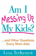 Am I Messing Up My Kids? (Expanded) - Paperback