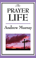 The Prayer Life - Hardcover
