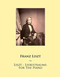 Liszt - Liebestraume: For The Piano - Paperback
