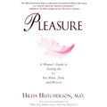 Pleasure: A Woman's Guide to Getting the Sex You Want, Need and Deserve - Paperback