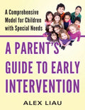 A Parent's Guide to Early Intervention: A Comprehensive Model for Children with Special Needs - Paperback