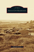 Sioux City Railroads - Hardcover