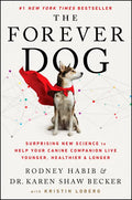 The Forever Dog: Surprising New Science to Help Your Canine Companion Live Younger, Healthier, and Longer - Hardcover