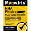 NHA Phlebotomy Study Guide 2025-2026 - 4 Full-Length Practice Tests, Secrets Exam Prep Book for the NHA Certification: [5th Edition] - Paperback