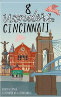 8 Wonders of Cincinnati - Hardcover