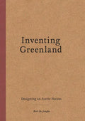 Inventing Greenland: Designing an Arctic Nation - Paperback