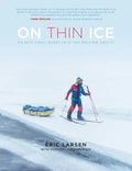 On Thin Ice: An Epic Final Quest Into the Melting Arctic - Paperback