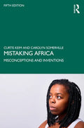 Mistaking Africa: Misconceptions and Inventions - Paperback