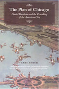 The Plan of Chicago: Daniel Burnham and the Remaking of the American City - Paperback