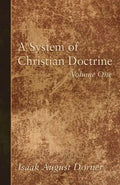 A System of Christian Doctrine, Volume 1 - Paperback