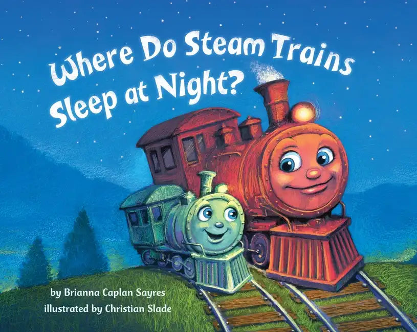 Where Do Steam Trains Sleep at Night? - Hardcover