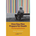 How Gay Men Prepare for Death: The Dying Business - Paperback