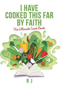 I Have Cooked This Far by Faith: The Ultimate Cook Book - Hardcover