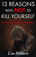 13 Reasons Why Not to Kill Yourself: A Note for Suicide Prevention - Paperback