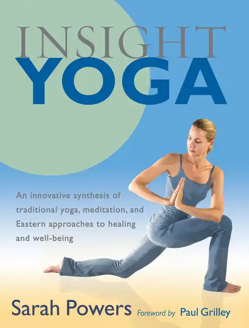 Insight Yoga: An Innovative Synthesis of Traditional Yoga, Meditation, and Eastern Approaches to Healing and Well-Being - Paperback