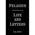 Pelagius: Life and Letters - Paperback
