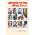 John Brown to Bob Dole: Movers and Shakers in Kansas History - Paperback