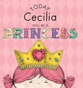 Today Cecilia Will Be a Princess - Hardcover