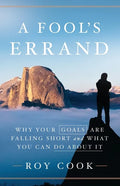 A Fool's Errand: Why Your Goals Are Falling Short and What You Can Do about It - Paperback