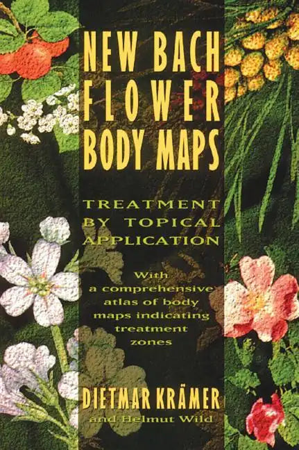New Bach Flower Body Maps: Treatment by Topical Application - Paperback