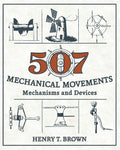 507 Mechanical Movements: Mechanisms and Devices - Hardcover