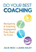 Do Your Best Coaching: Navigating A Coaching Engagement From Start To Finish - Hardcover