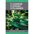 2025 Chinese Zodiac Planner: Daily Insights & Monthly Guidance for the Year of the Wood Snake - Paperback