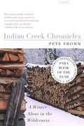Indian Creek Chronicles: A Winter Alone in the Wilderness - Paperback