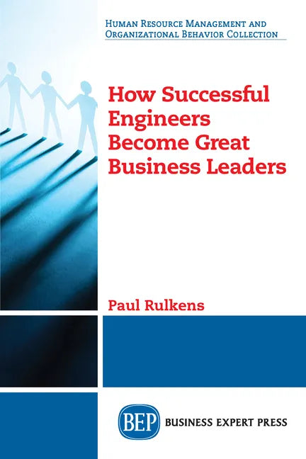 How Successful Engineers Become Great Business Leaders - Paperback