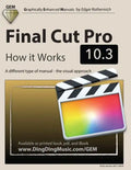 Final Cut Pro 10.3 - How it Works: A different type of manual - the visual approach - Paperback