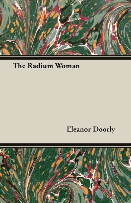 The Radium Woman;A Youth Edition of the Life of Madame Curie - Paperback