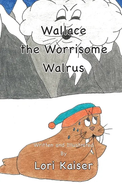 Wallace the Worrisome Walrus - Paperback