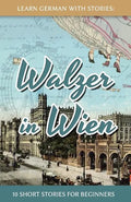 Learn German With Stories: Walzer in Wien - 10 Short Stories For Beginners - Paperback