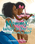 Mommy, What Do You See When You Look At Me? - Paperback