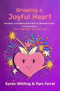 Growing a Joyful Heart: Devotions of Accepting God's Gifts for Abundant Living from Joy Givers Past, Present and Future Volume 1 - Paperback