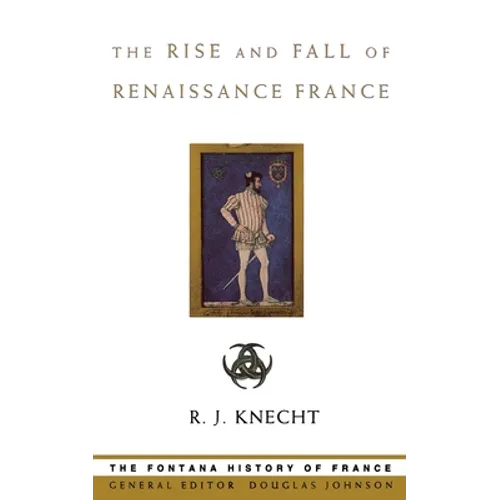 The Rise and Fall of Renaissance France - Paperback