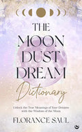The Moon Dust Dream Dictionary: Unlock the True Meanings of Your Dreams with the Wisdom of the Moon - Paperback