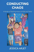 Conducting Chaos: A Guide to Teaching Improv to Kids and Teens - Paperback