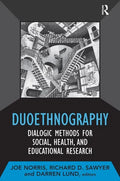Duoethnography: Dialogic Methods for Social, Health, and Educational Research - Paperback