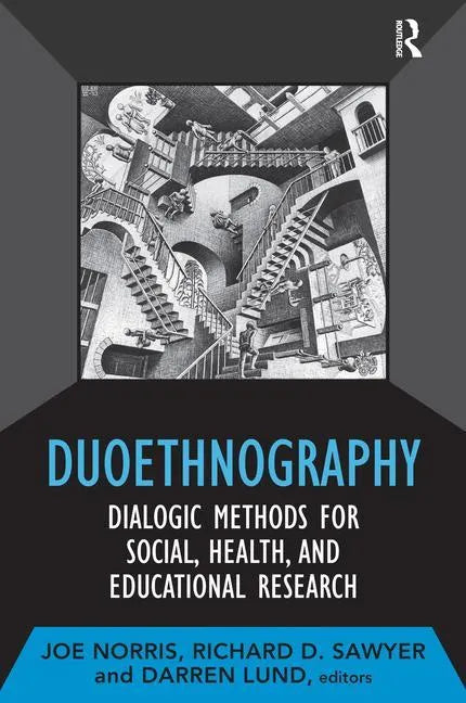 Duoethnography: Dialogic Methods for Social, Health, and Educational Research - Paperback
