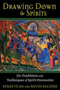 Drawing Down the Spirits: The Traditions and Techniques of Spirit Possession - Paperback