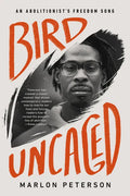 Bird Uncaged: An Abolitionist's Freedom Song - Paperback