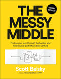 The Messy Middle: Finding Your Way Through the Hardest and Most Crucial Part of Any Bold Venture - Hardcover
