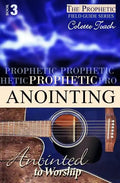 Prophetic Anointing: Anointed to Worship - Paperback