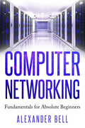 Computer Networking: Fundamentals for Absolute Beginners - Paperback